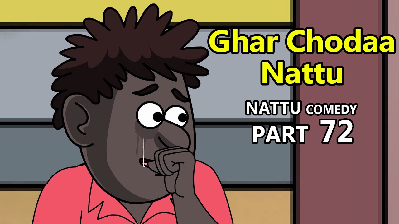Nattu Comedy part 72 || Ghar chhodaa nattu