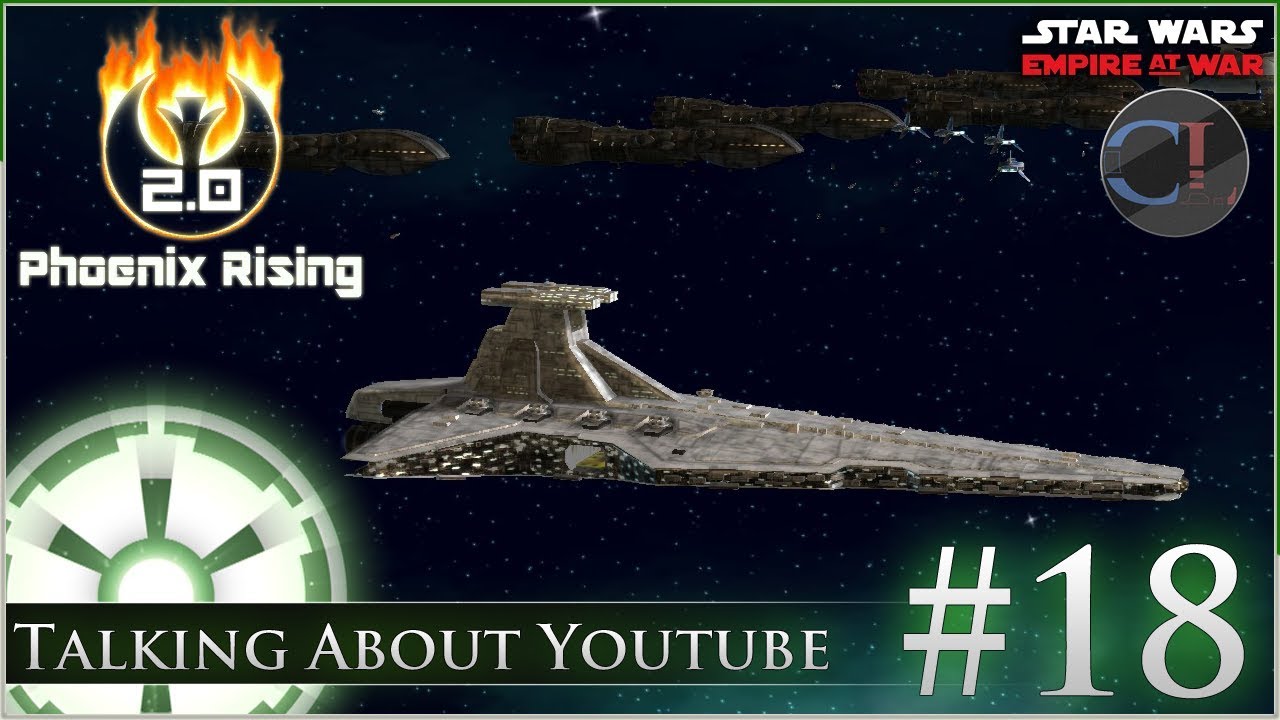 Talking About Youtube [ Empire ] Star Wars: Empire at War Mod - Phoenix Rising 2.0 -  Ep 18