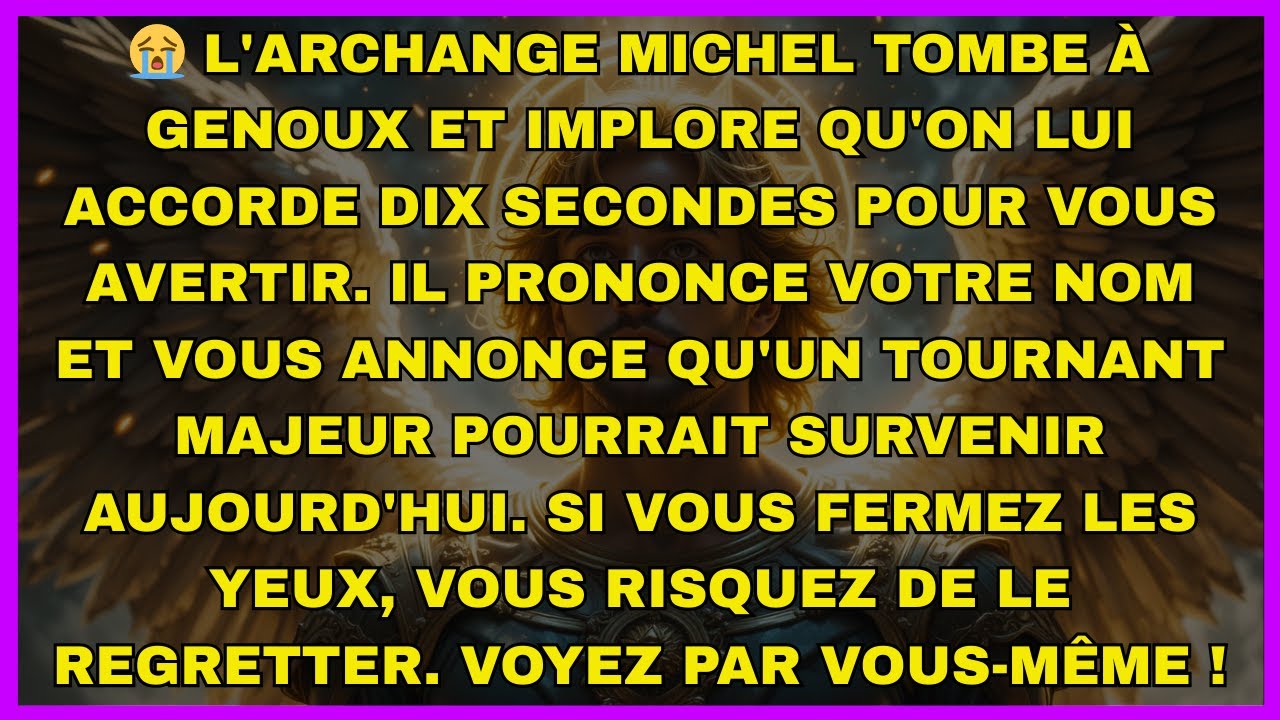 😭 L'archange Michel tombe à genoux et implore qu'on lui accorde dix secondes pour vous avertir...