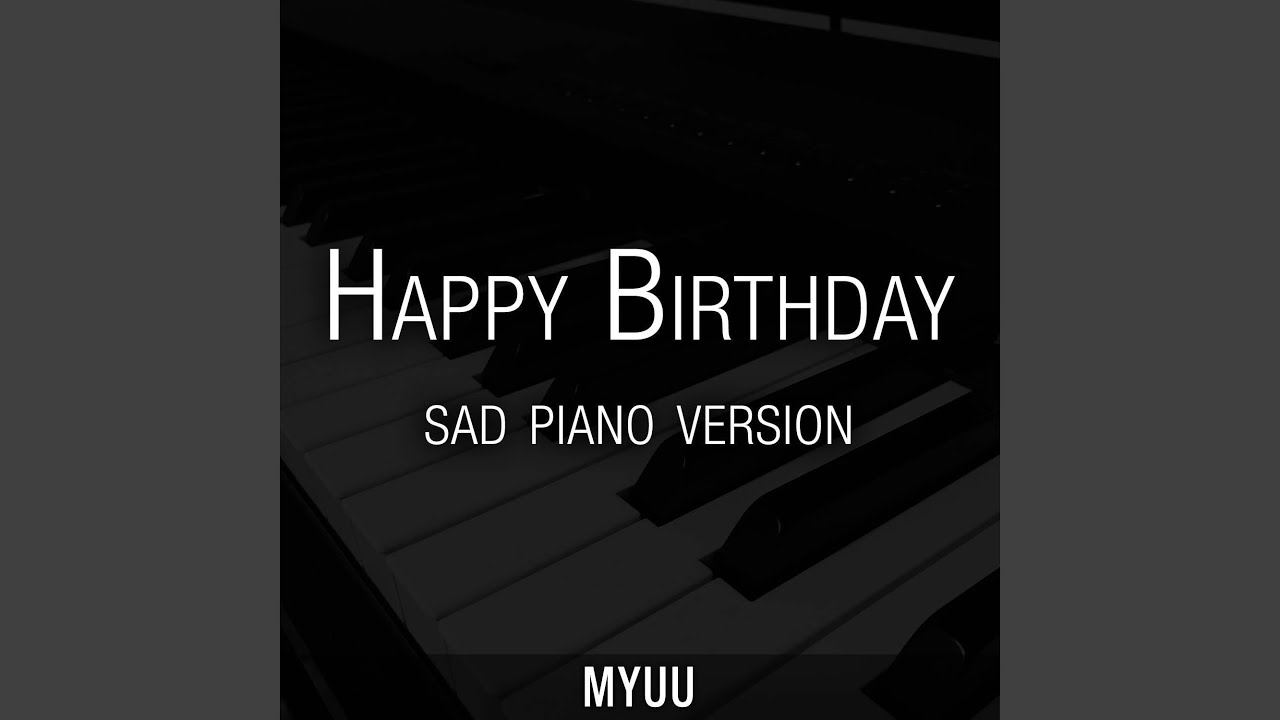 Happy Birthday (Sad Piano Version)