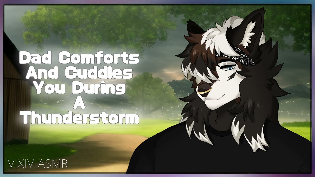 [FURRY ASMR] Dad Comfort & Cuddles In Thunderstorm // Fatherly Reassurance/Attention | Soft Speaking