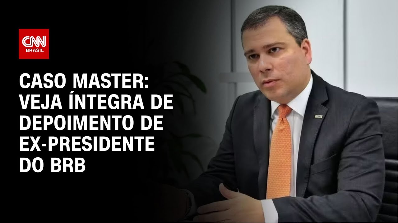 Caso Master: veja íntegra de depoimento de ex-presidente do BRB | CNN BRASIL