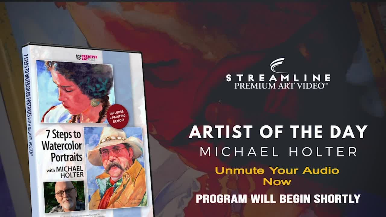 Michael Holter “7 Steps to Watercolor Portraits” **FREE LESSON VIEWING**