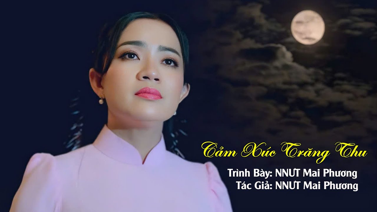 Ca cổ: CẢM XÚC TRĂNG THU. - Trình bày : NNƯT Mai Phương - Tác giả : NNƯT Mai Phương.