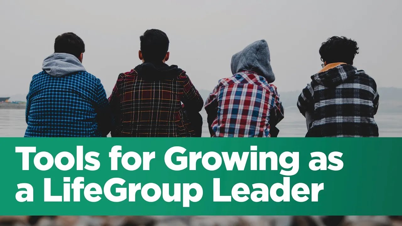 Tools for Growth as a LifeGroup Leader