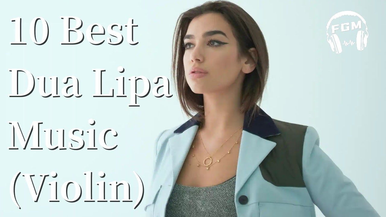 10 Best Dua Lipa Music (Violin)