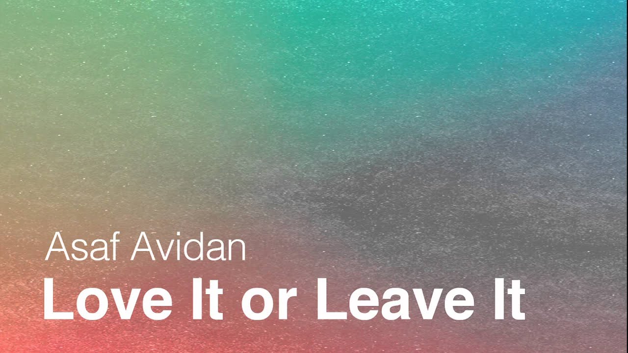 Asaf Avidan // Love it or Leave it