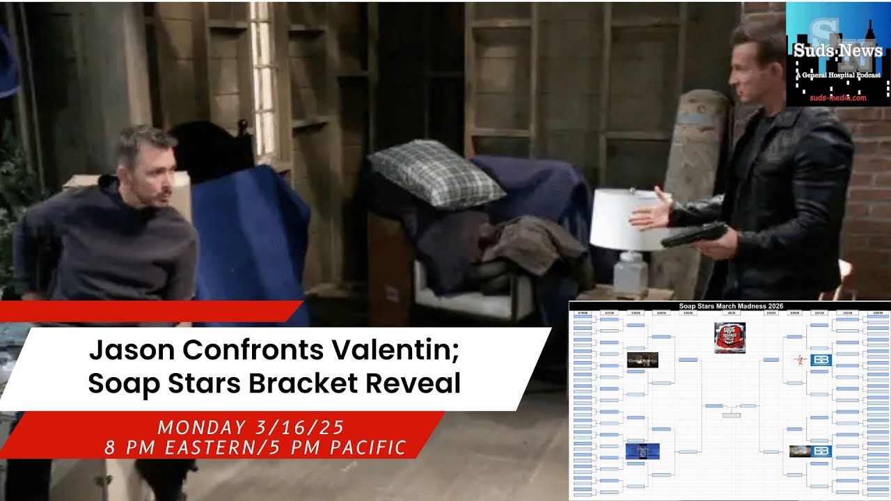Suds News-Jason Confronts Valentin; Soap Stars Bracket Revealed #GH #MarchMadness #GimmickTableMedia