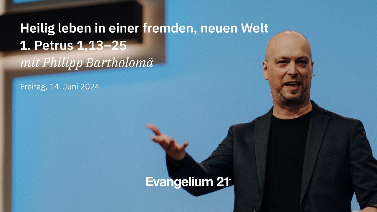 Philipp Bartholomä – Heilig leben in einer fremden, neuen Welt | 1. Petrus 1,13–25 | E21-HK 2024