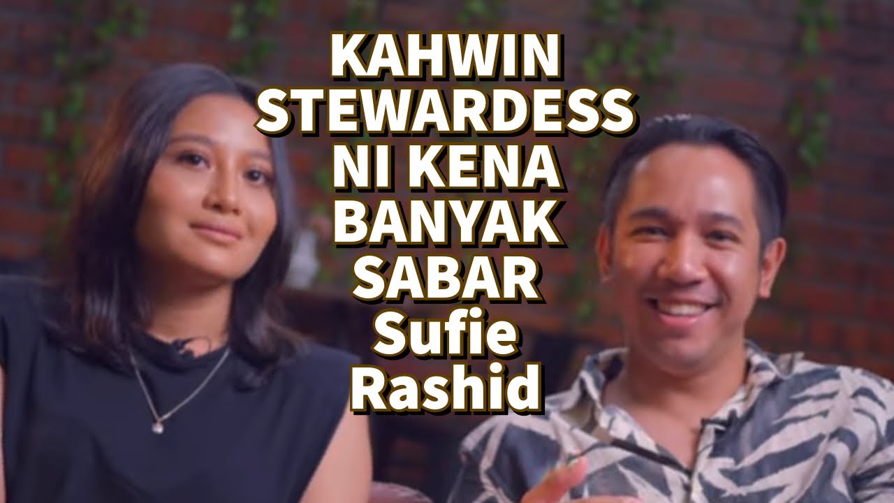 Kahwin Stewardess Ni Kena Banyak Sabar - Sufie Rashid dan Aen