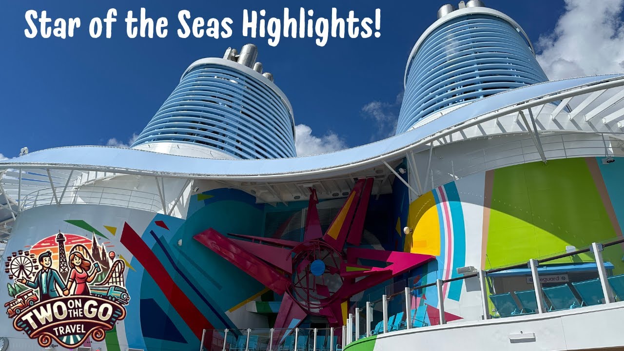 Star of the Seas 7 Day Cruise Highlights & Must-See Fun