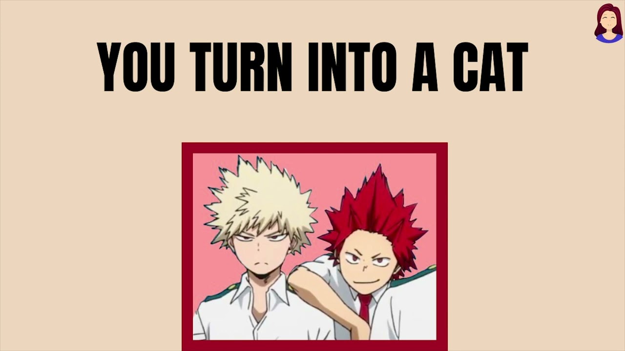You turn into a cat - Kiribaku x listener