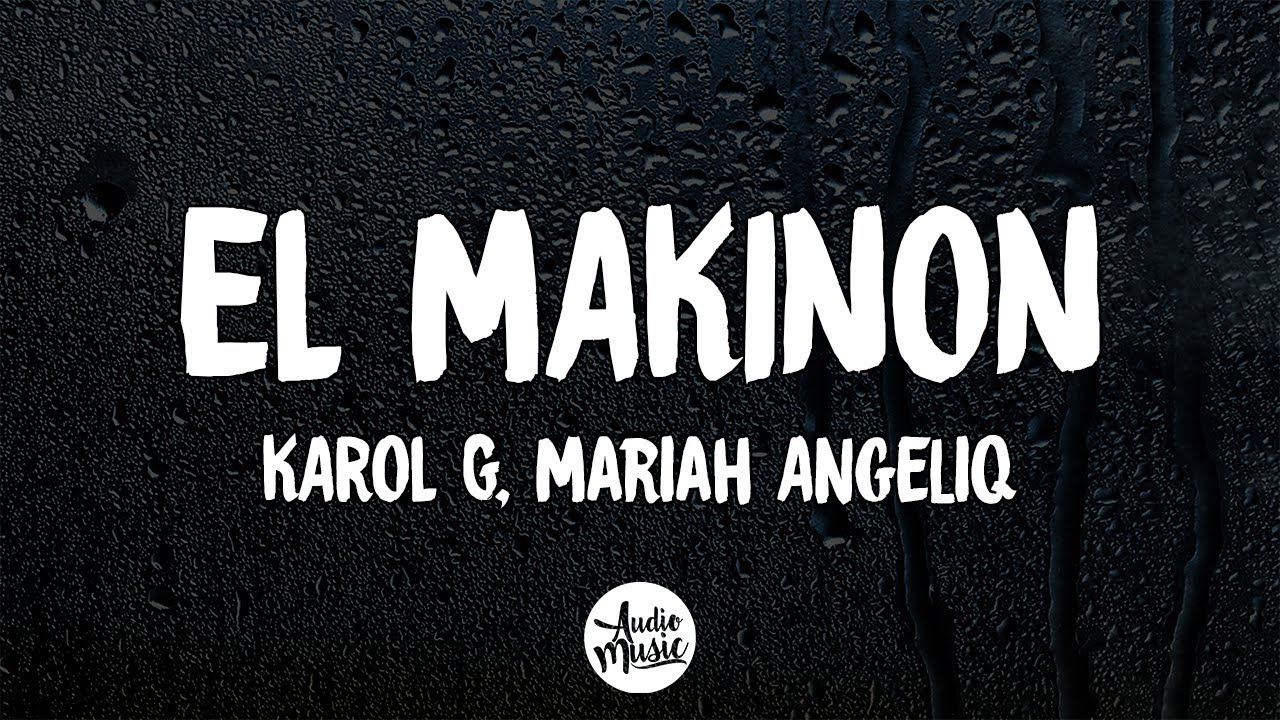 KAROL G, Mariah Angeliq - EL MAKINON (Letra/Lyrics)