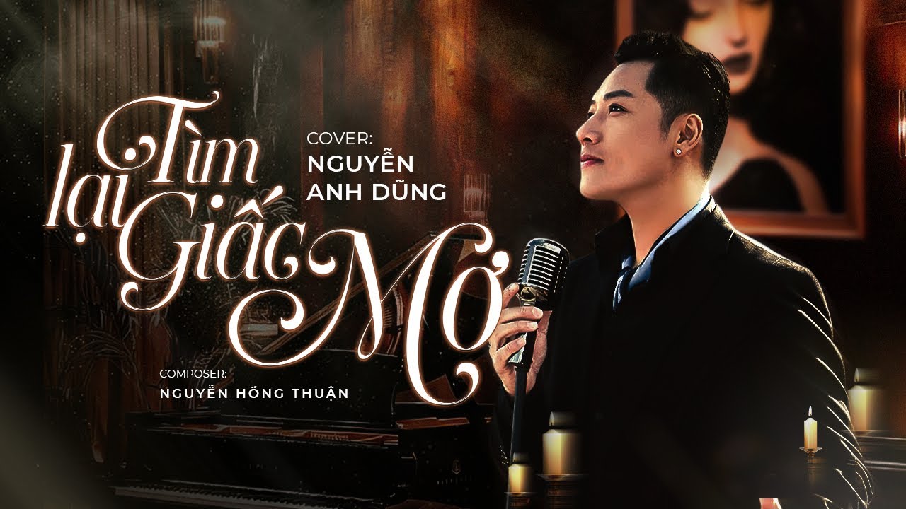 Tìm Lại Giấc Mơ / cover Nguyễn Anh Dũng Composer Nguyễn Hồng Thuận 