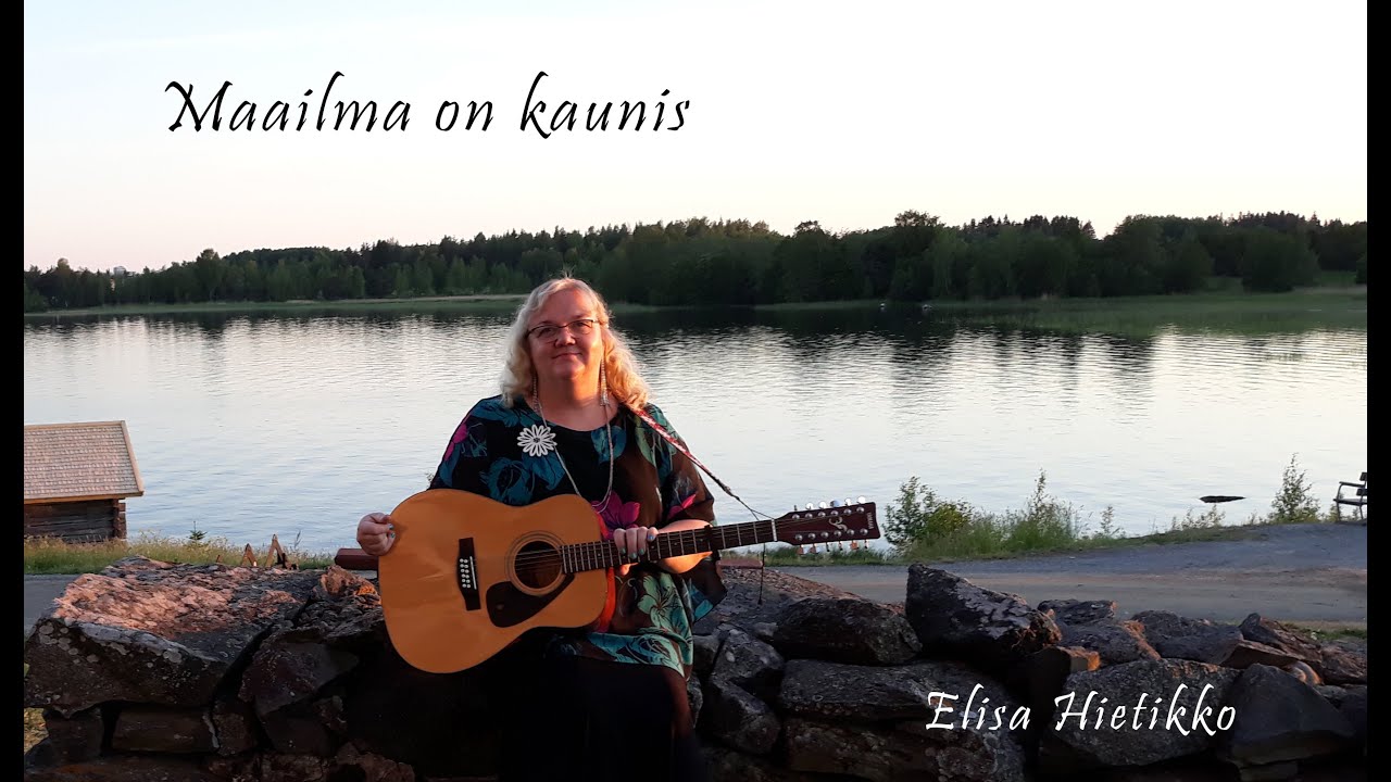Maailma on kaunis,  Elisa Hietikko laulu