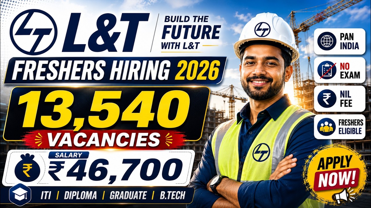 🚀Larsen & Toubro Freshers Hiring 2026 |13,540 Vacancies |ITI Diploma Graduate B.Tech |Salary ₹46,700