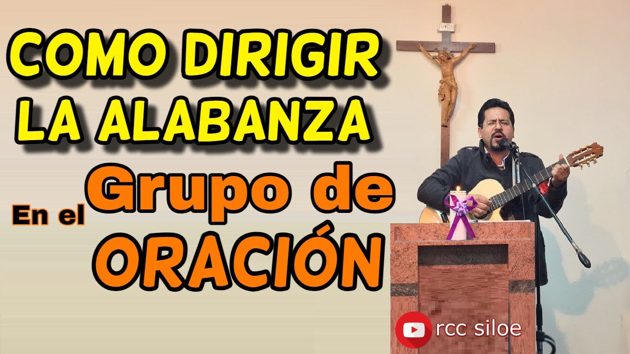 Como Dirigir la alabanza En el Grupo de oración
