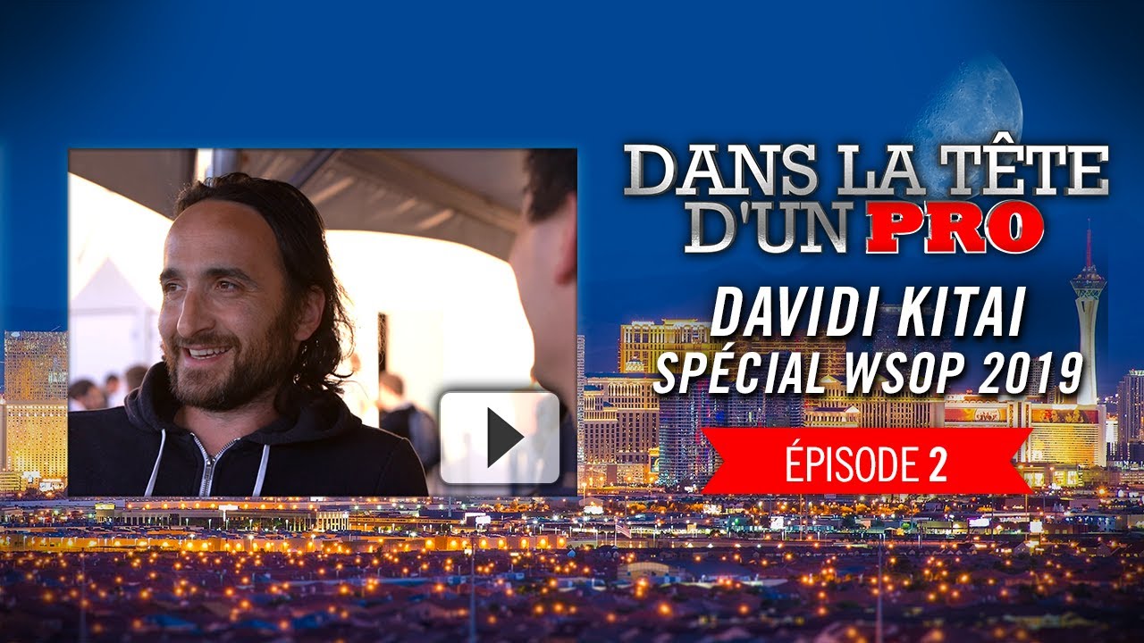 Dans la Tête d'un Pro : Davidi Kitai aux WSOP 2019 (2)