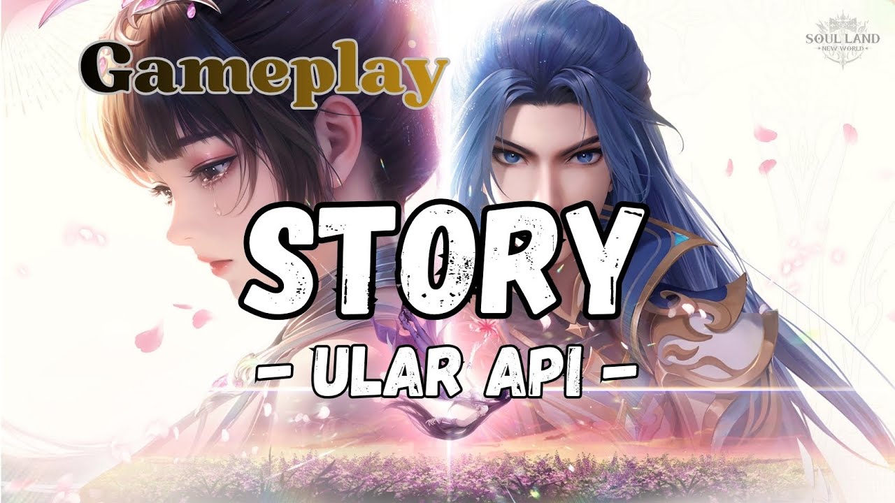 Gameplay Story - Ular Api - Soul Land New World