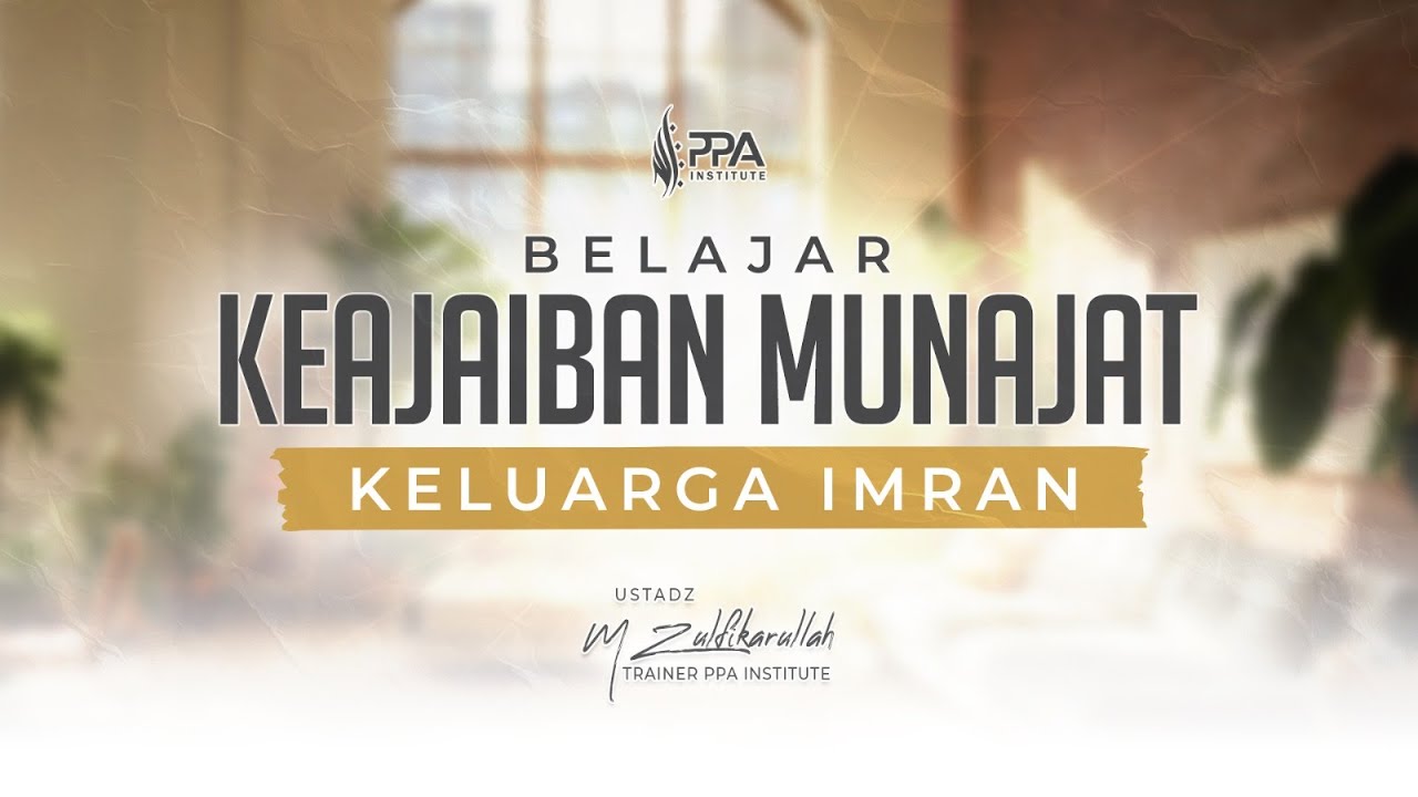 Belajar Keajaiban Munajat Keluarga Imran | M Zulfikarullah