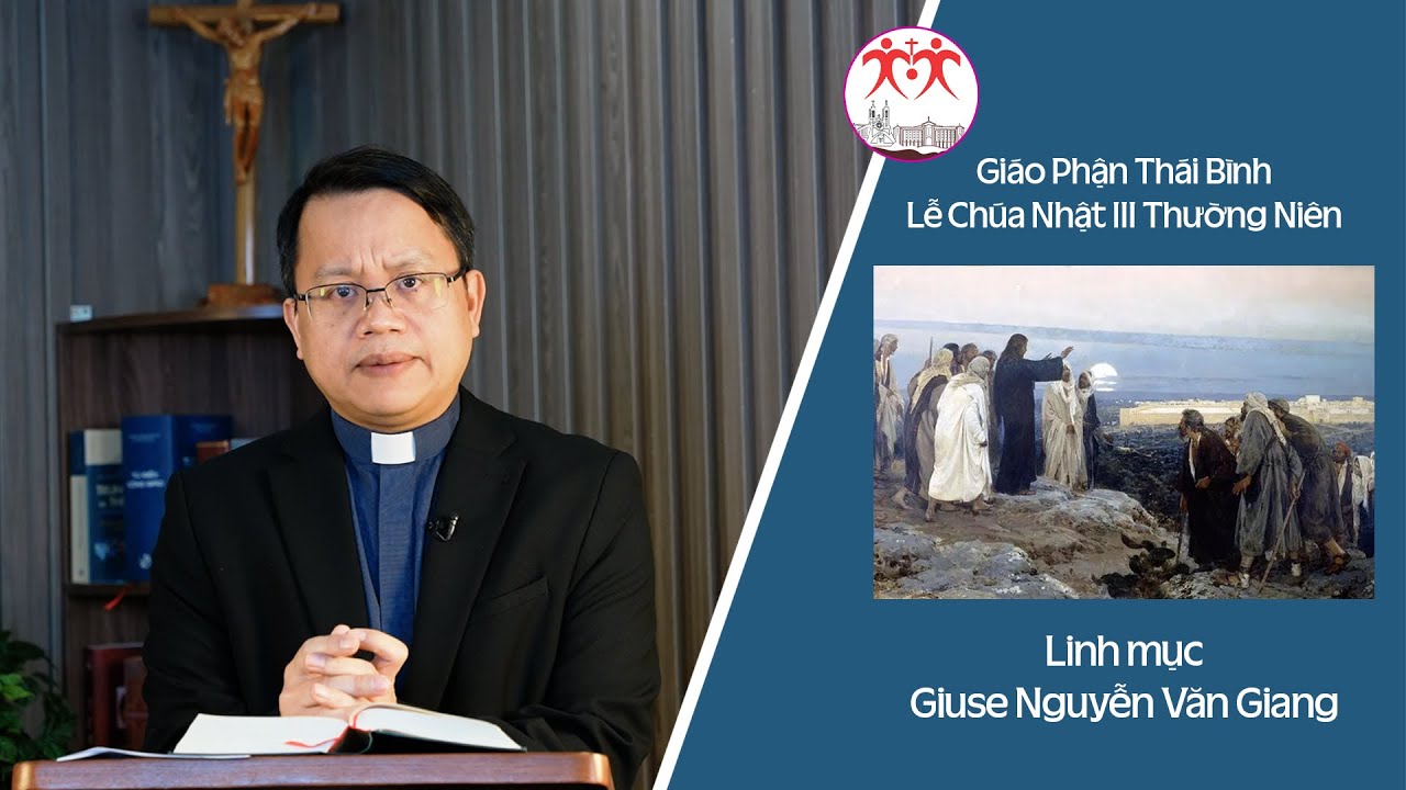 Bài Giảng Chúa Nhật 3 TN Năm A l Linh Mục Giuse Nguyễn Văn Giang l Giáo Phận Thái Bình