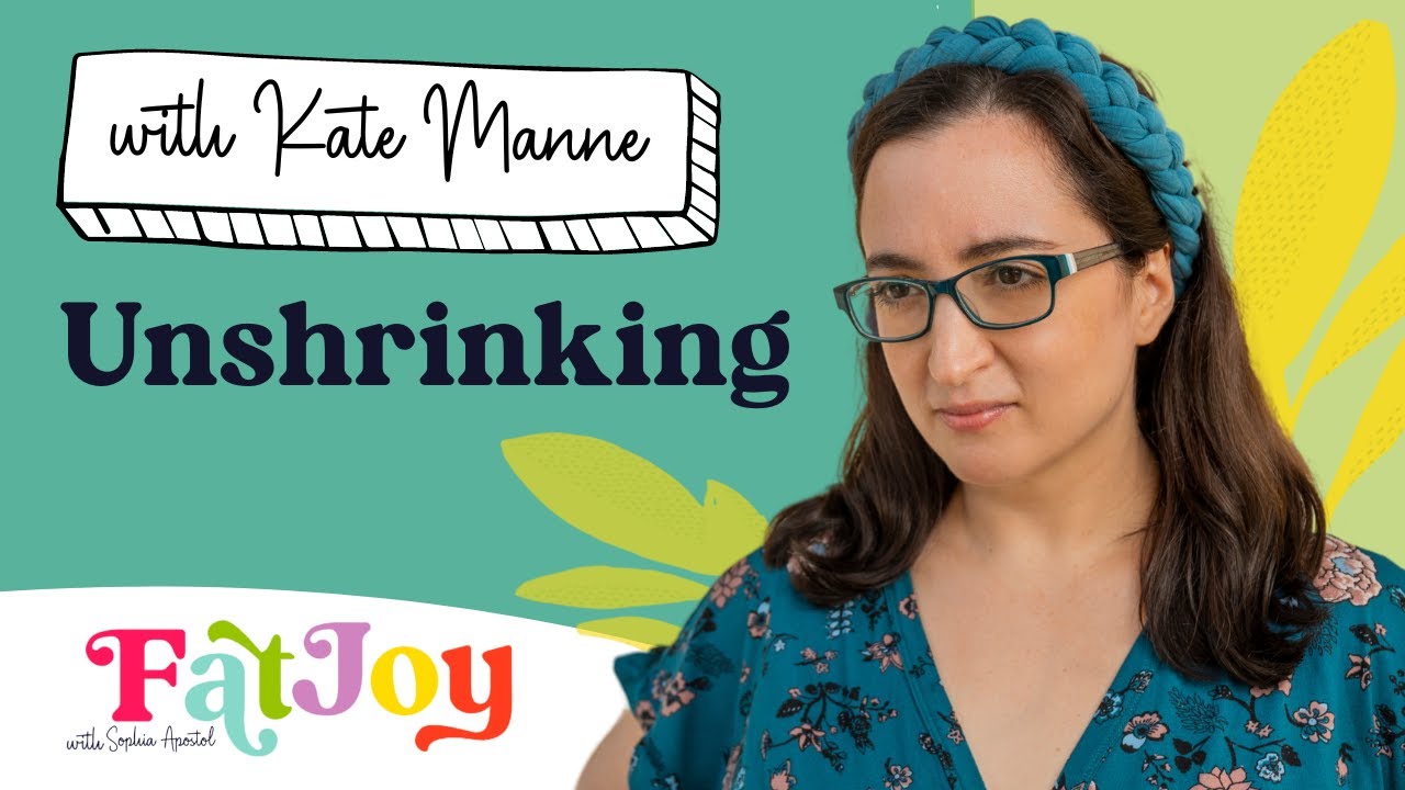 Fat Joy E99 Unshrinking with Kate Manne