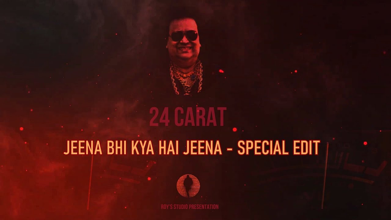 Jeena Bhi Kya Hai Jeena - Roy's Special Edit
