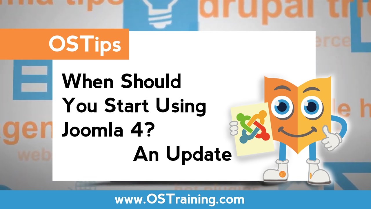 OSTips - When Should You Start Using Joomla 4?  An Update