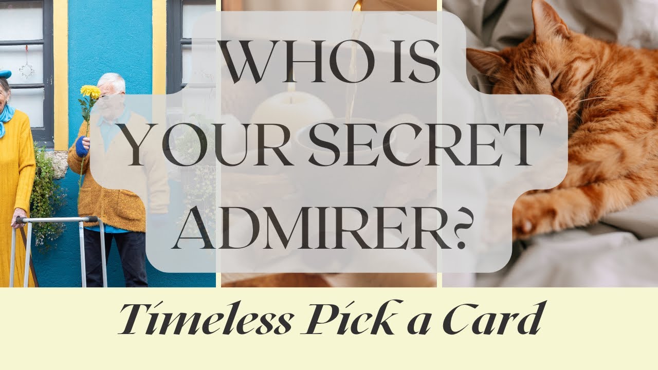 Pick a Card 🍵🔥🌞 WHO IS YOUR SECRET ADMIRER?! 🌞🔥🍵 Timeless Tarot Reading 💜💜💜