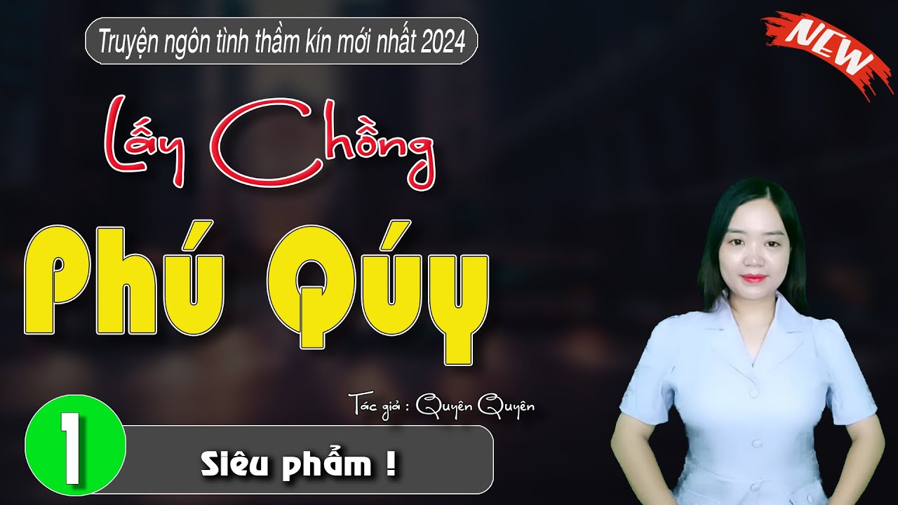 [Siêu Phẩm] LẤY CHỒNG PHÚ QUÝ -- Truyện thực tế đời thực không thể không nghe mới nhất 2024