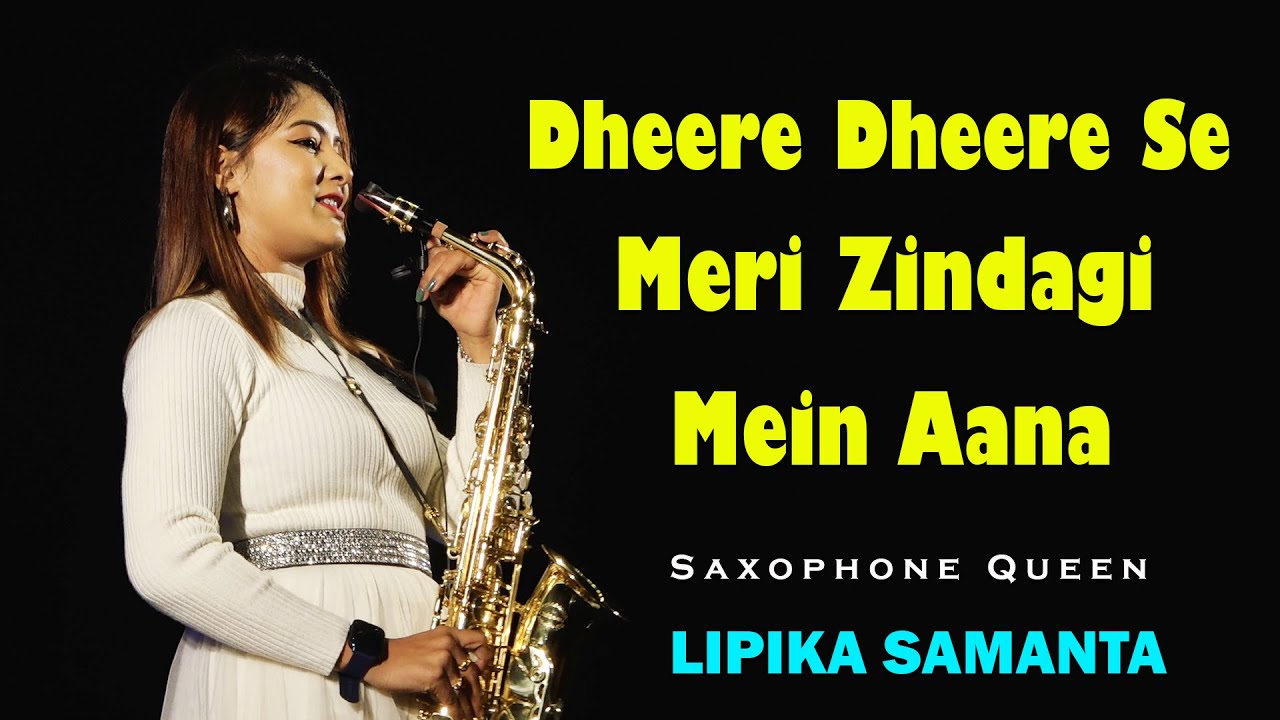Dheere Dheere Se Meri Zindagi Mein Aana || Cover by Saxophone Queen Lipika Samanta || Bikash Studio