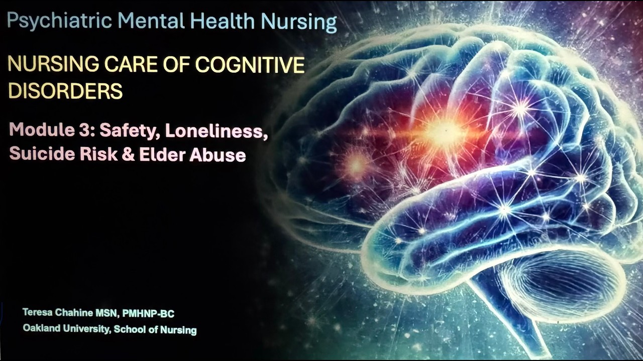 Nursing Care of Cognitive Disorders – Module 3: Safety, Loneliness, Suicide Risk & Elder Abuse