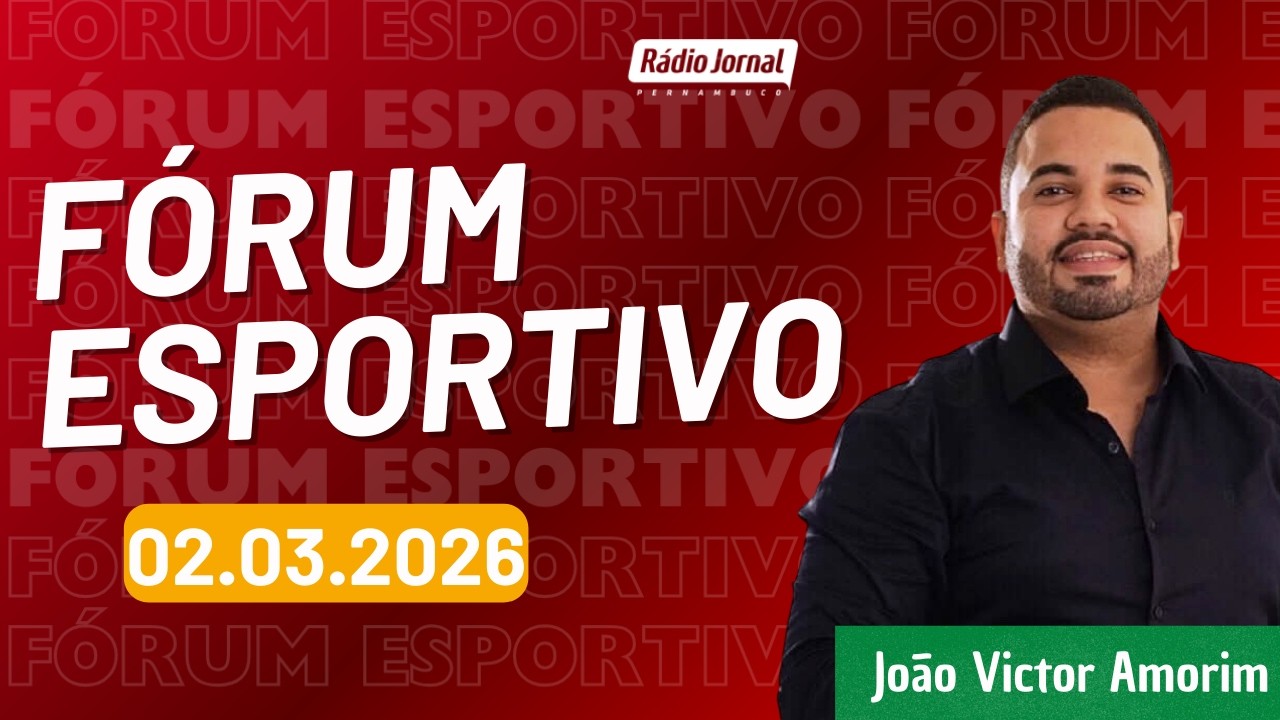 Fórum Esportivo da Rádio Jornal | 02.03.2026