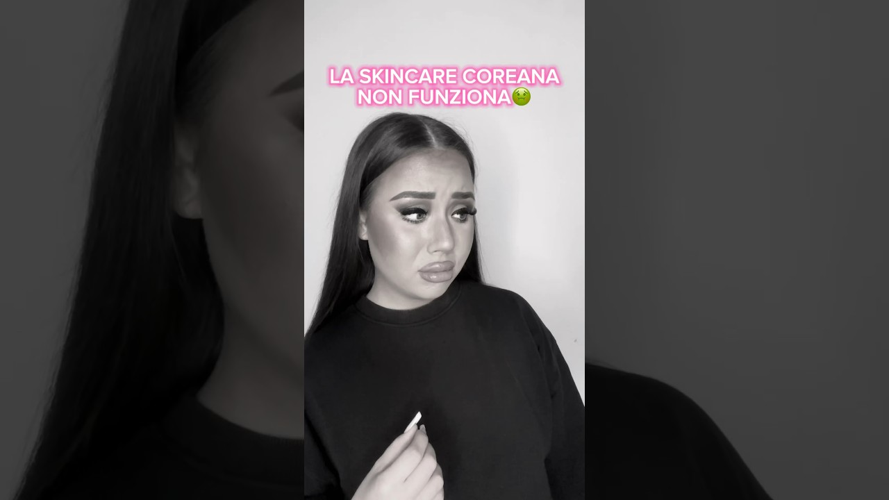 LA SKINCARE COREANA NON FUNZIONA