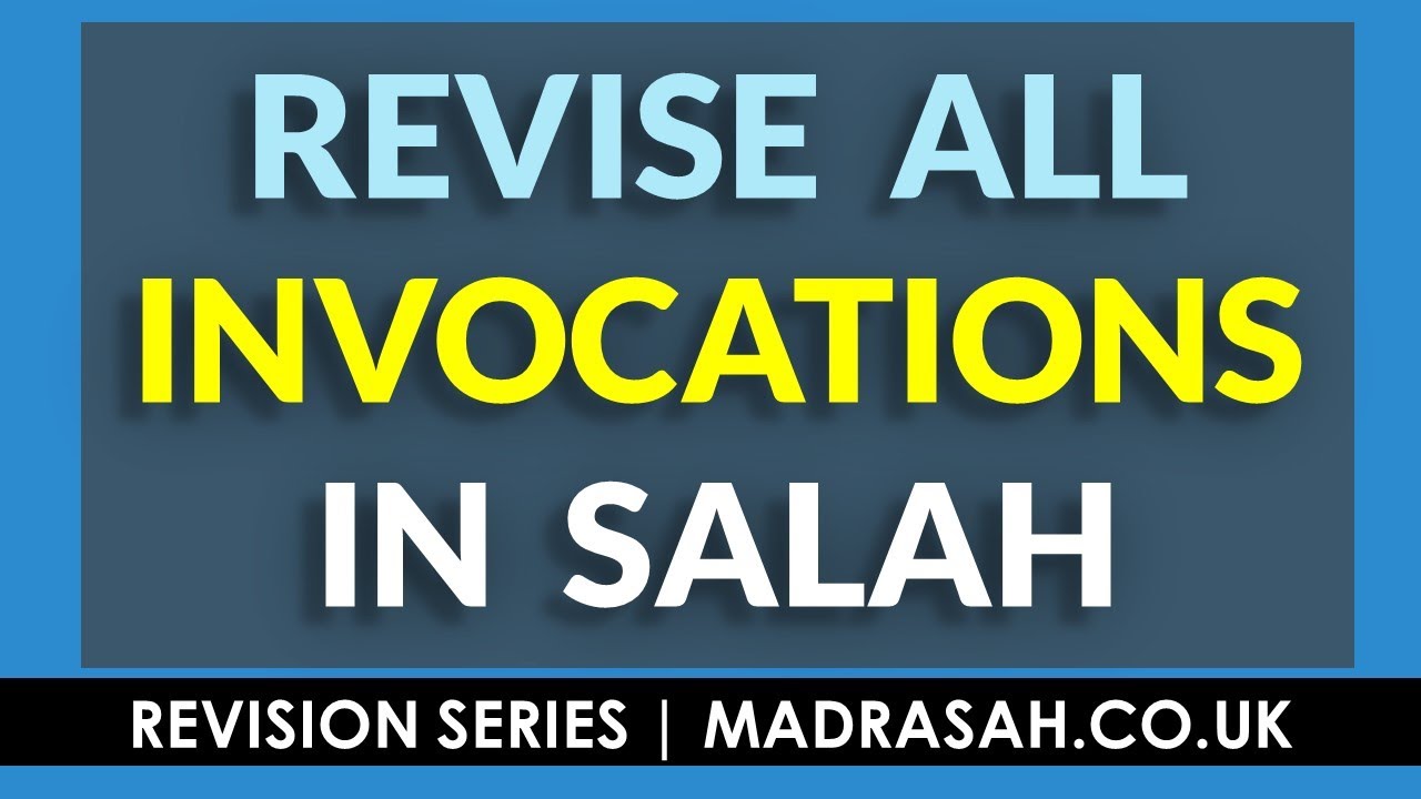 Revision Series  - All Invocations in Prayer Salah including Dua e Qunoot & Durood - Madrasah.co.uk