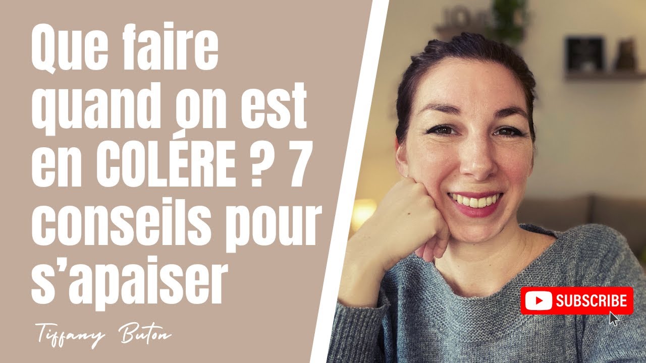 ✨Que faire quand on est en colère ? 7 conseils puissants pour retrouver son calme