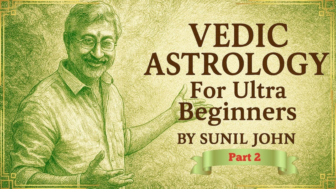 Vedic Astrology Class for Ultra Beginners Part 2 by Sunil John