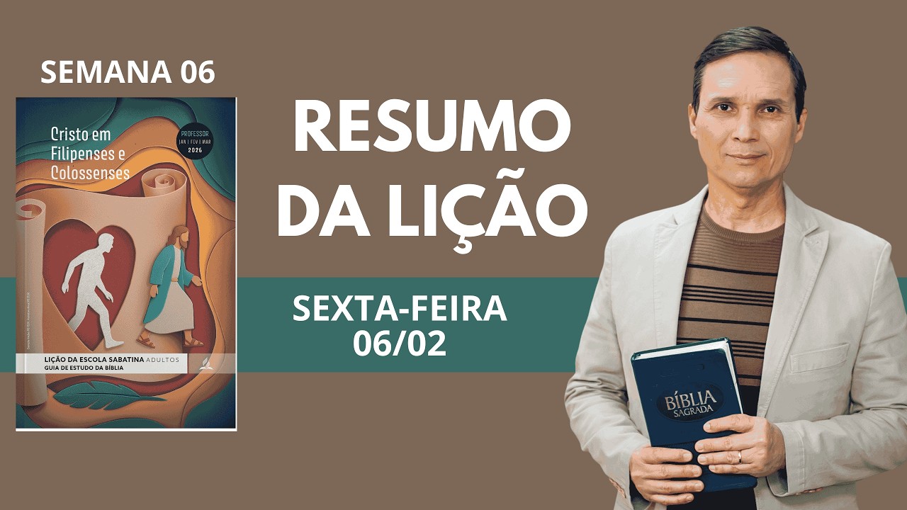6. SEXTA (06/02): RESUMO DA LIÇÃO / LIÇÃO ESCOLA SABATINA / 1 TRIM 2026 / PR. ARILTON