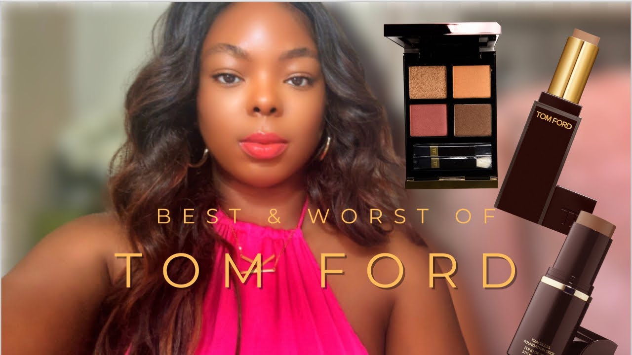 The Best & Worst Of Tom Ford #tomford #tomfordbeauty