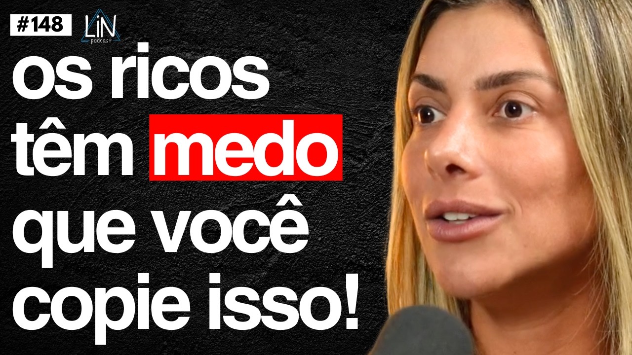 Se Você Copiar Isso dos Ricos é Impossível não Enriquecer! | Paula Correía | LIN Podcast 148
