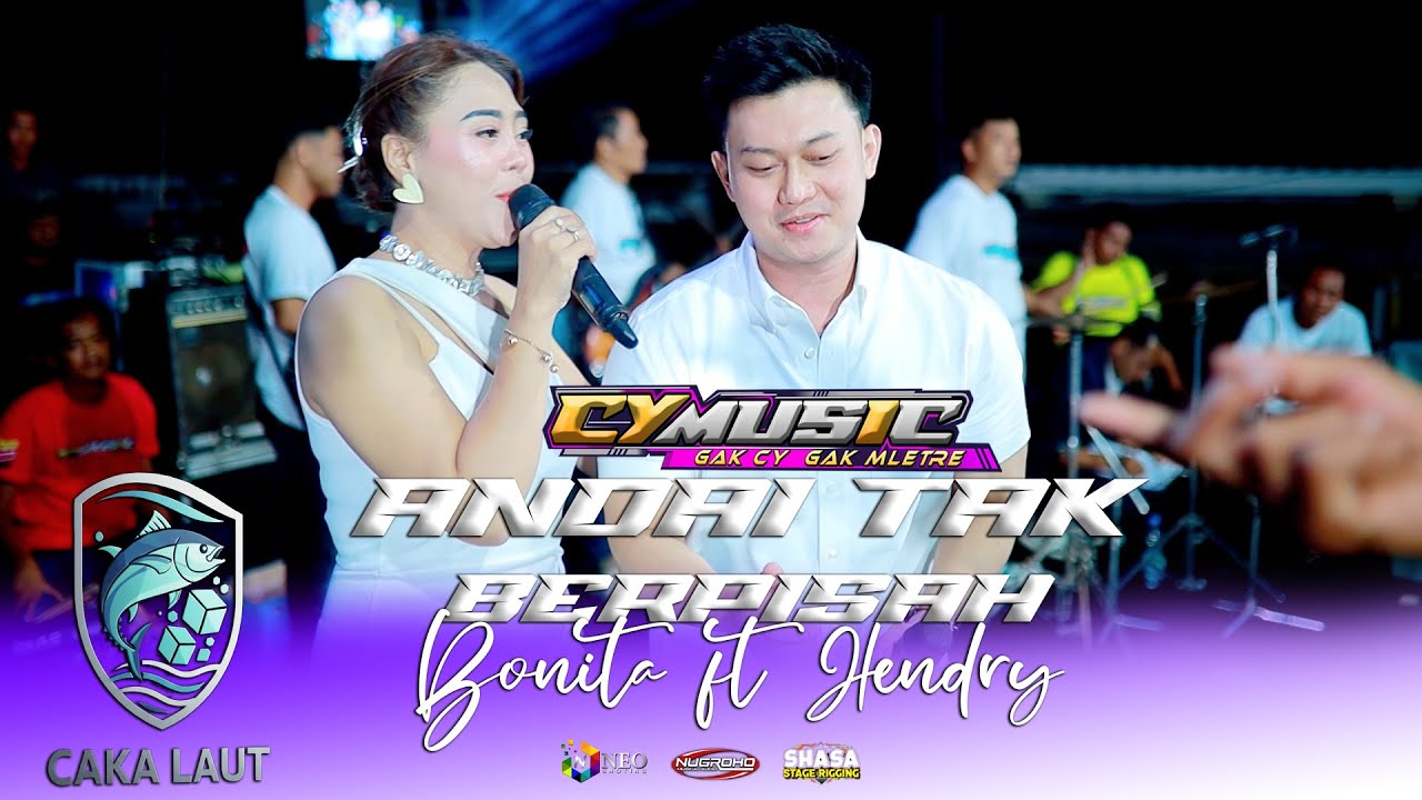 ANDAI TAK BERPISAH - BONITA ft HENDRY CY MUSIC - CAKA LAUT NGUNDUH MANTU - NUGROHO AUDIO