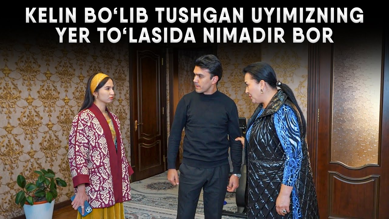 KELIN BO'LIB TUSHGAN UYIMIZNING YER TO'LASIDA NIMADIR BOR?