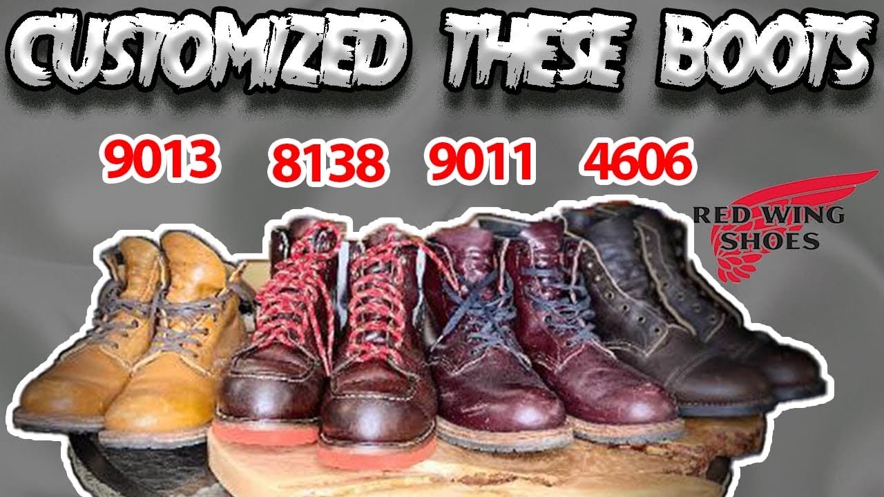 Customizing FOUR pairs of Red Wing Boots! (9013, 8138, 9011, 4606) #327
