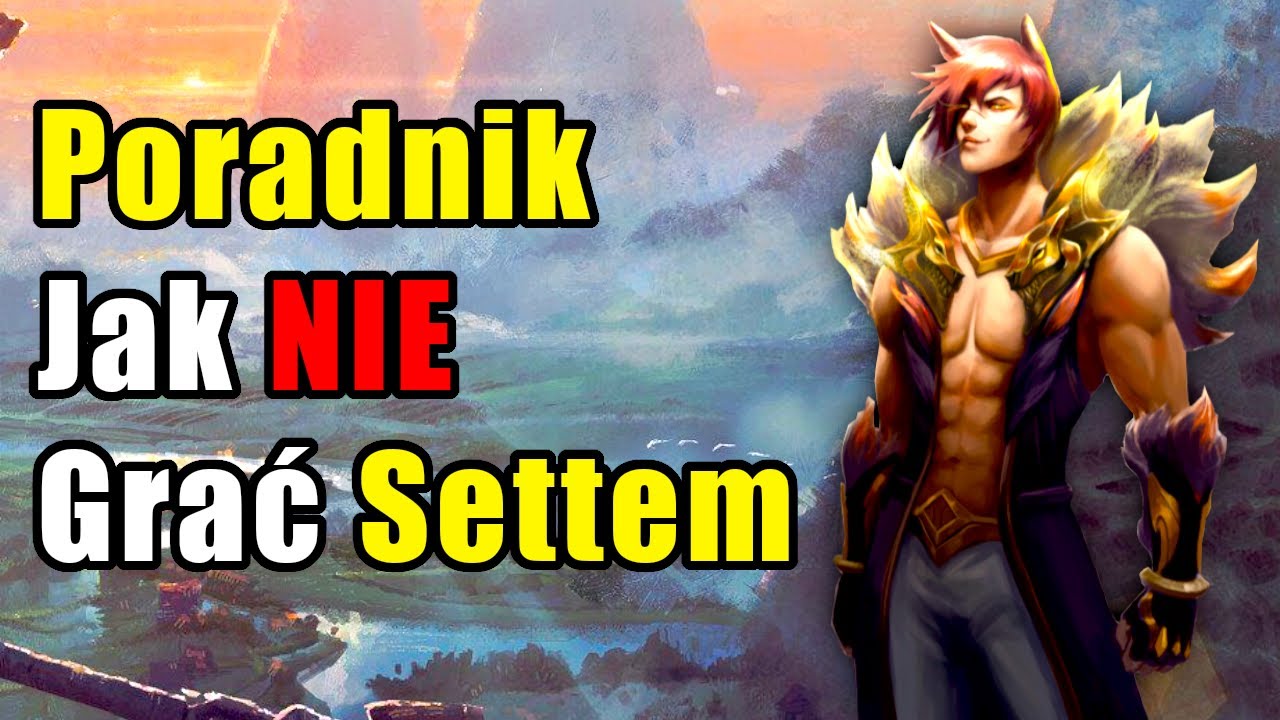 Poradnik Jak NIE Grać Settem- League of Legends