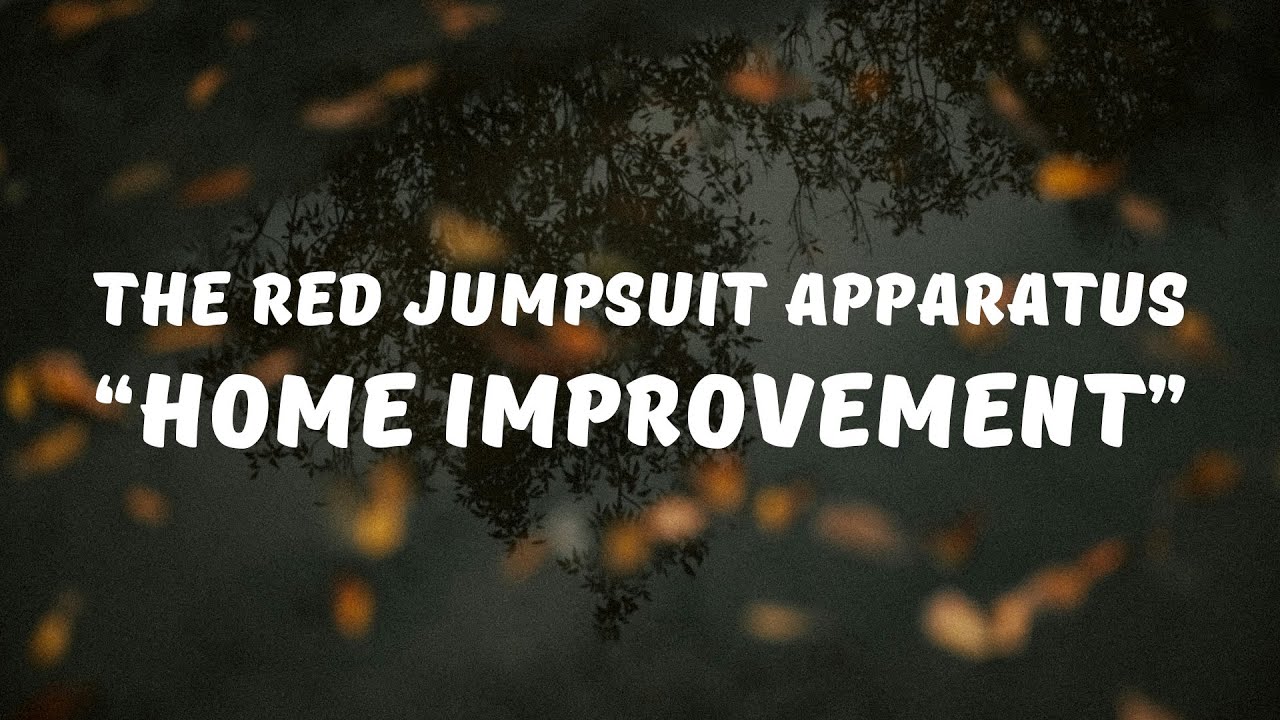 The Red Jumpsuit Apparatus - Home Improvement (Lyrics / Lyrics Video)