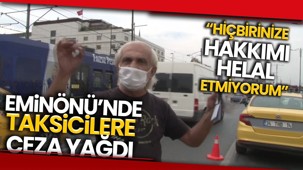 Ceza Yiyen Taksiciden Gazetecilere: “Hiçbirinize Hakkımı Helal Etmiyorum”
