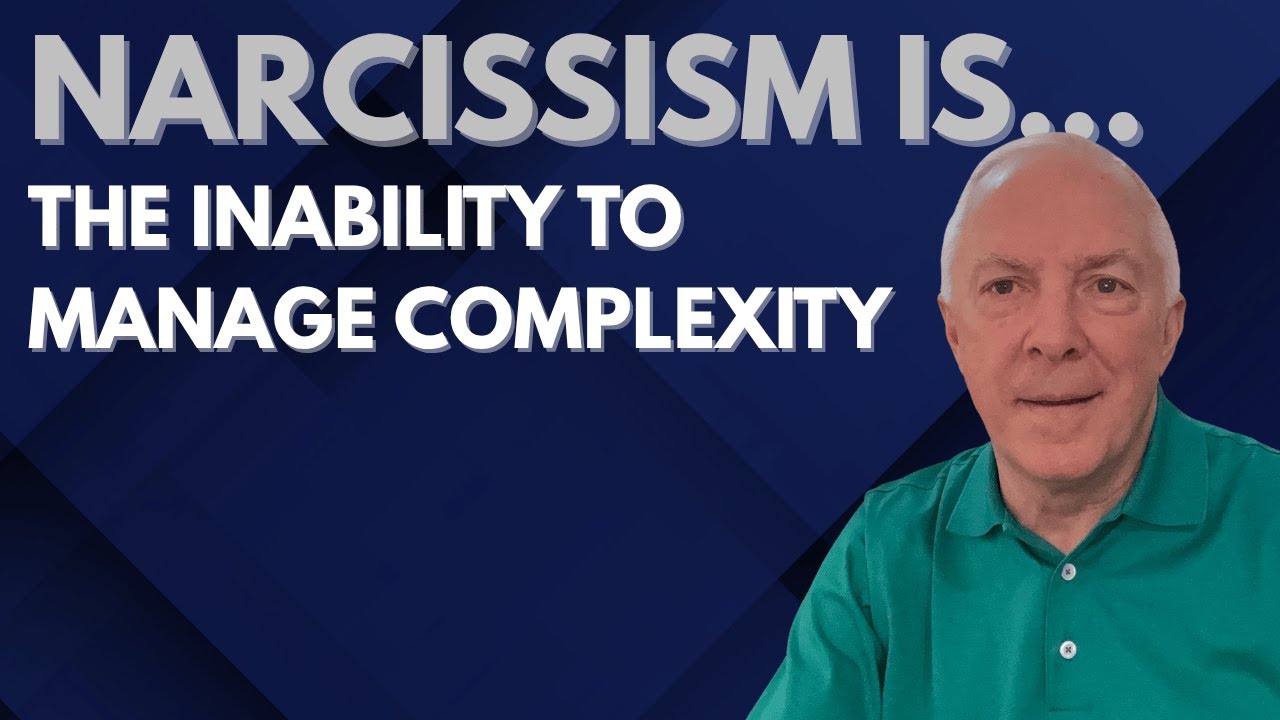 Narcissism Is The Inability To Manage Complexity