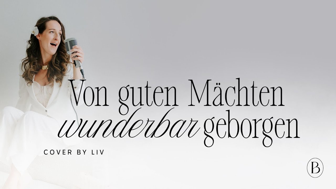 Von guten Mächten wunderbar geborgen - Cover by Liv