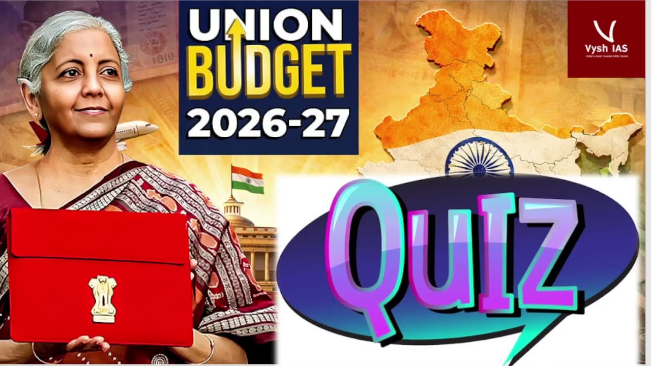 Union Budget 2026 | Economic Survey 2025 -26 | Economic Survey 2026 | Budget summary Quiz for UPSC