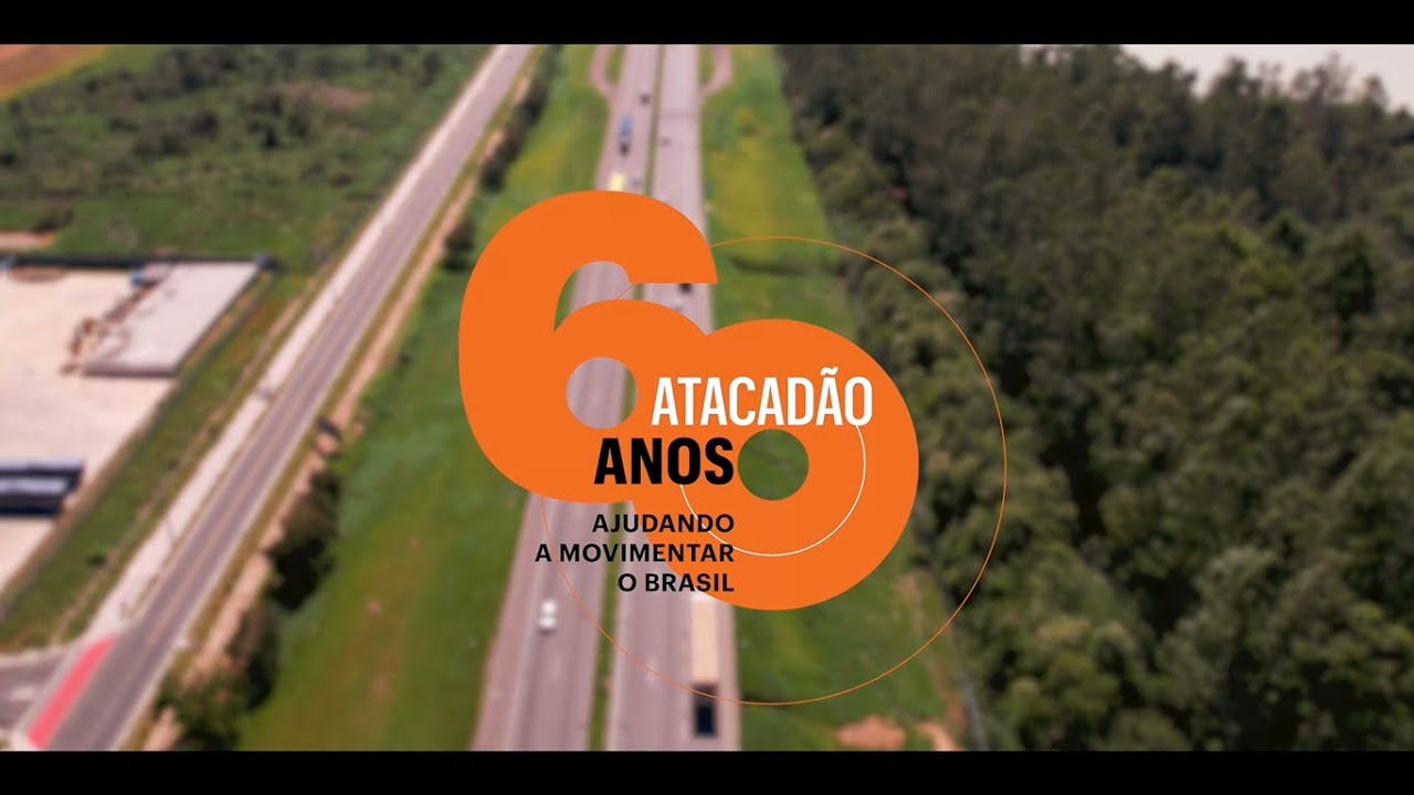 Atacadão - 60 anos ajudando a movimentar o Brasil